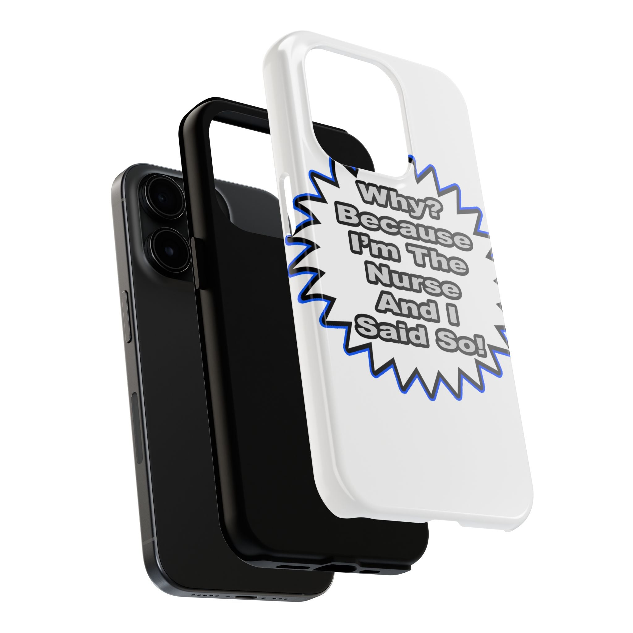 Nurse...Because I Said So - Tough Phone Cases