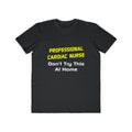 Professional Cardiac Nurse .. Joke - Men's Lightweight Fashion Tee
