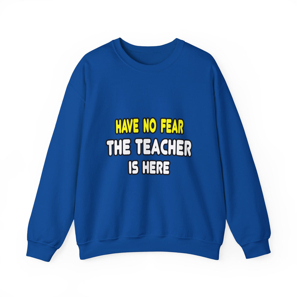 Have No Fear, The Teacher Is Here - Unisex Heavy Blend™ Crewneck Sweatshirt
