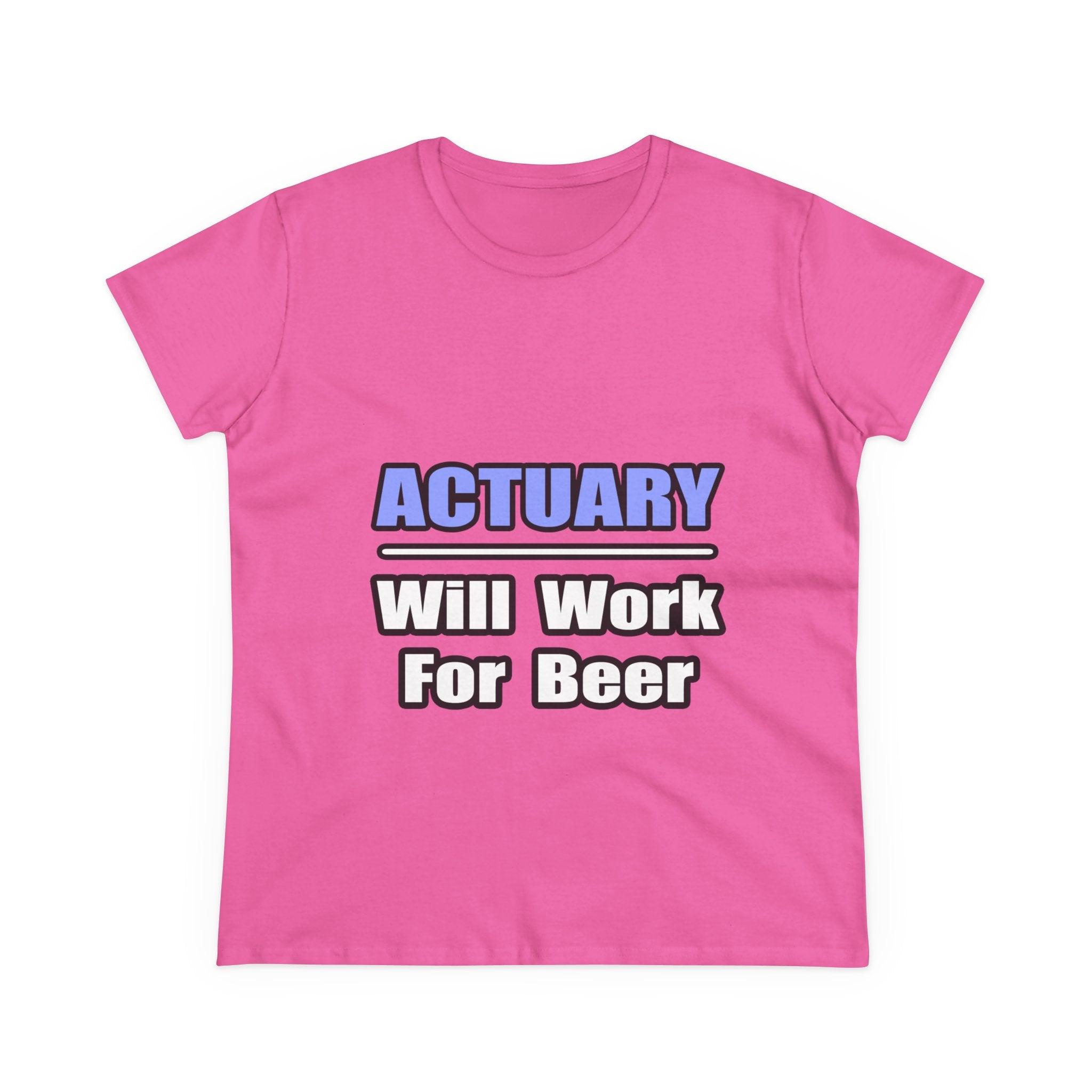 Actuary...Will Work For Beer - Women's Midweight Cotton Tee