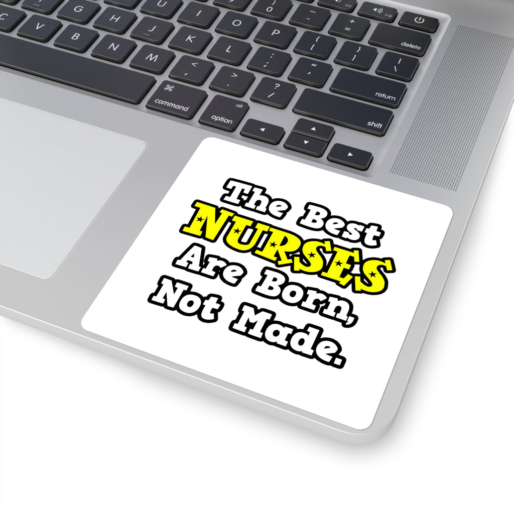 The Best Nurses Are Born, Not Made - Square Stickers