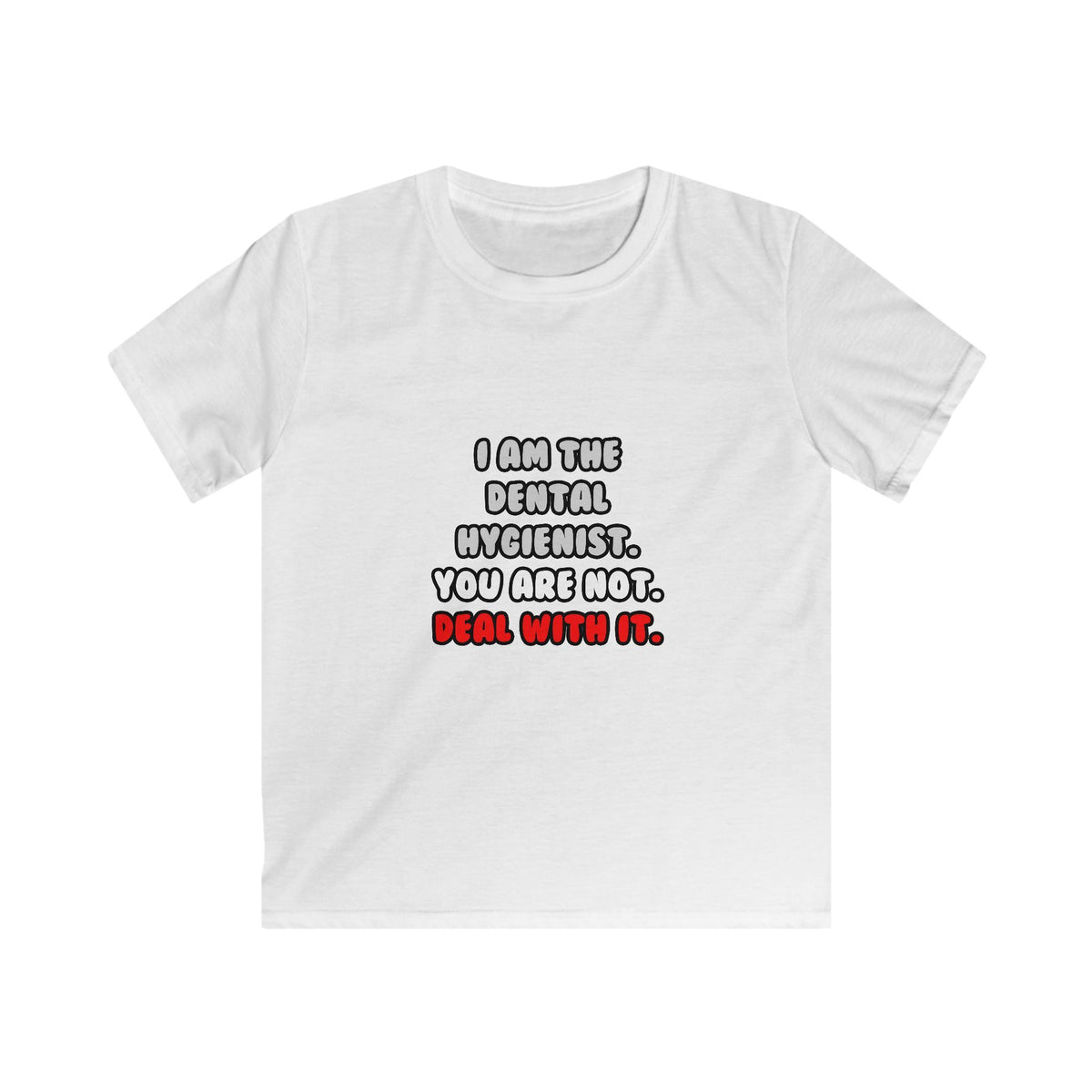 Deal With It ... Funny Dental Hygienist - Kids Softstyle Tee