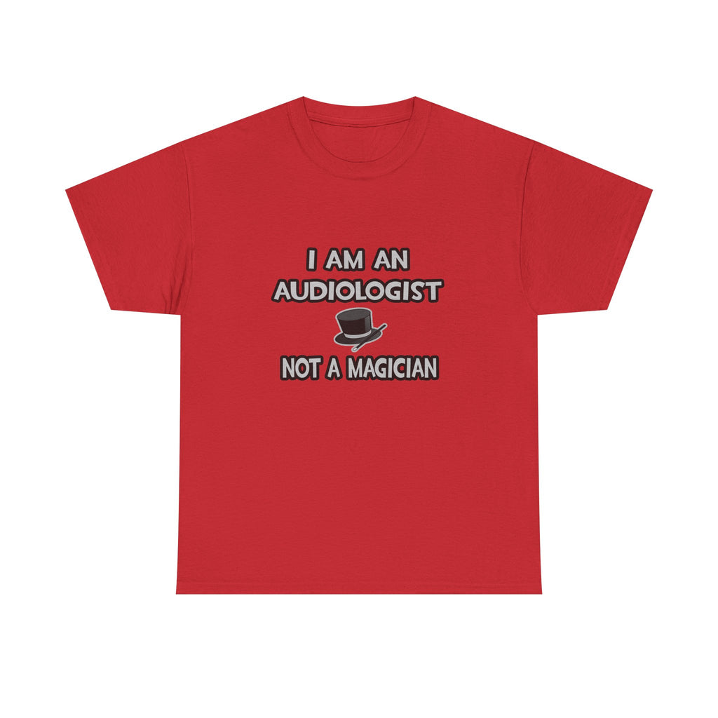 I Am An Audiologist ... Not A Magician - Unisex Heavy Cotton Tee