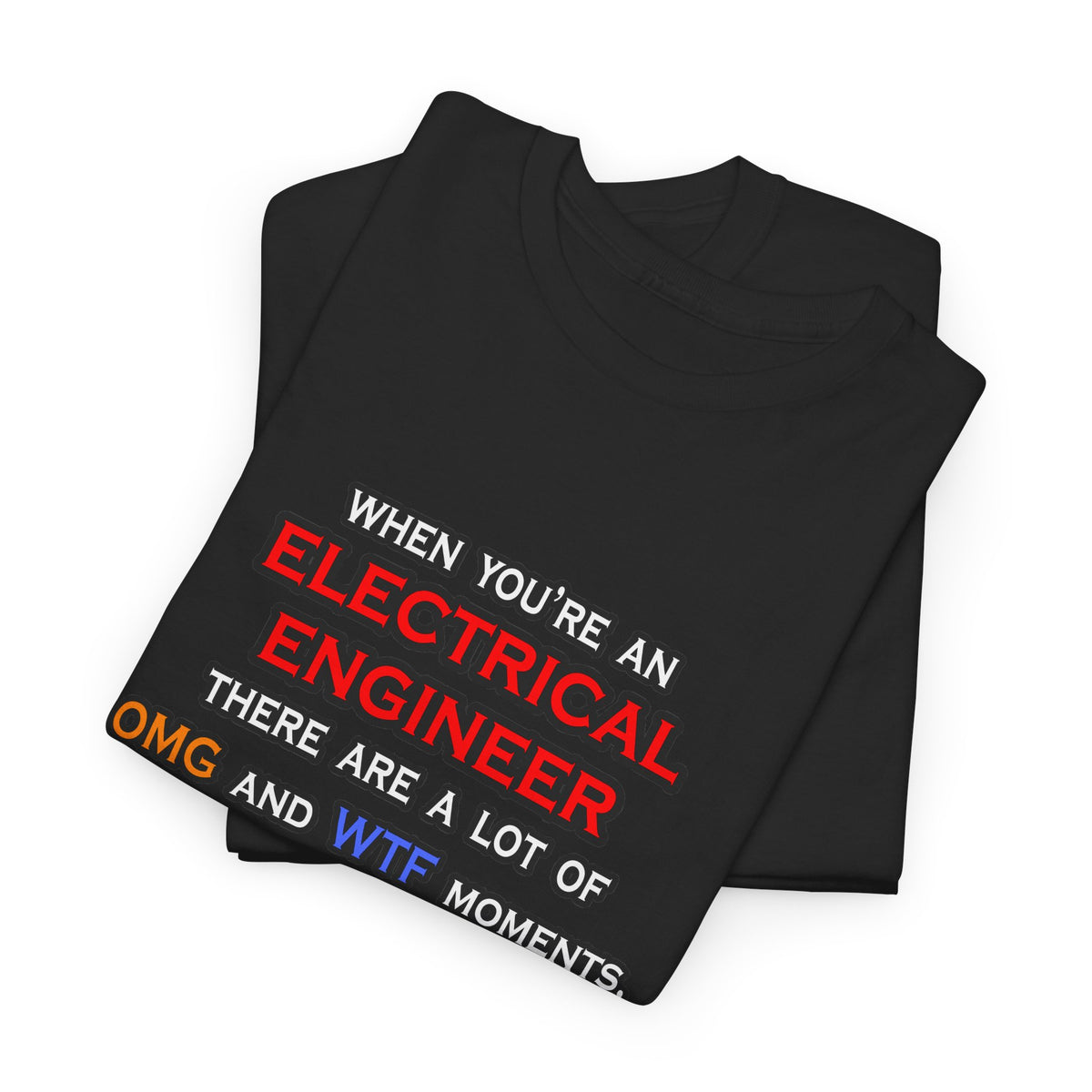 Funny Electrical Engineer ... OMG WTF LOL - Unisex Heavy Cotton Tee