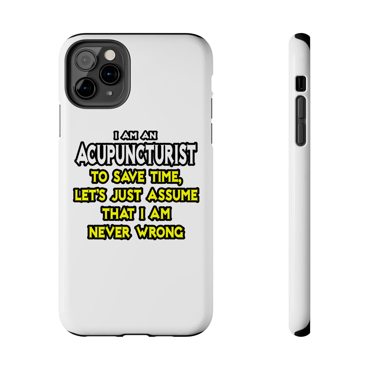 Acupuncturist .. Assume I Am Never Wrong - Tough Phone Cases