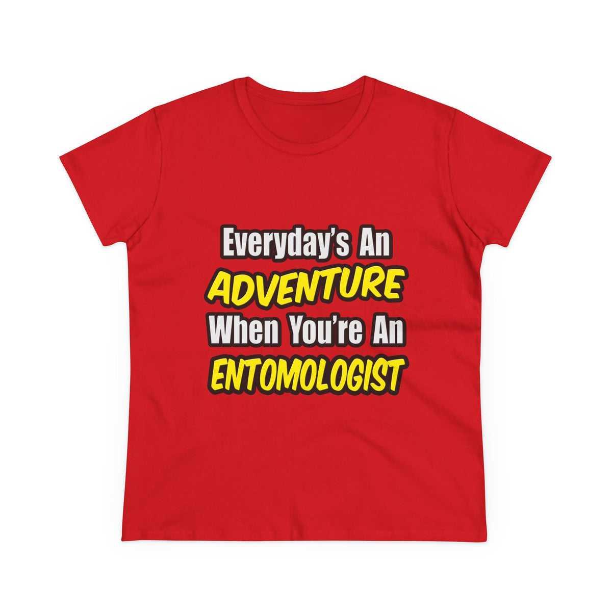Everyday's An Adventure .. Entomologist - Women's Midweight Cotton Tee