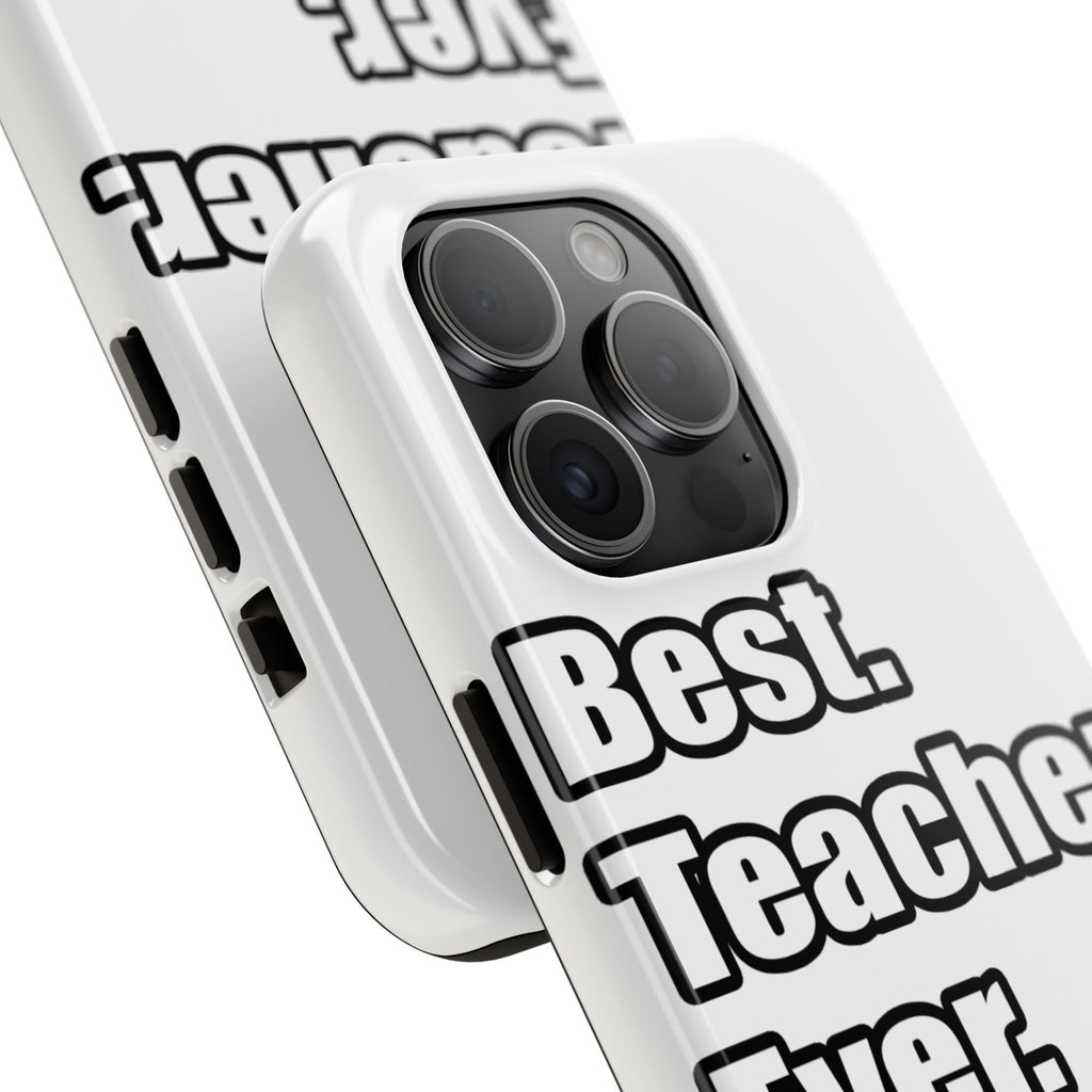 best teacher ever - Tough Phone Cases