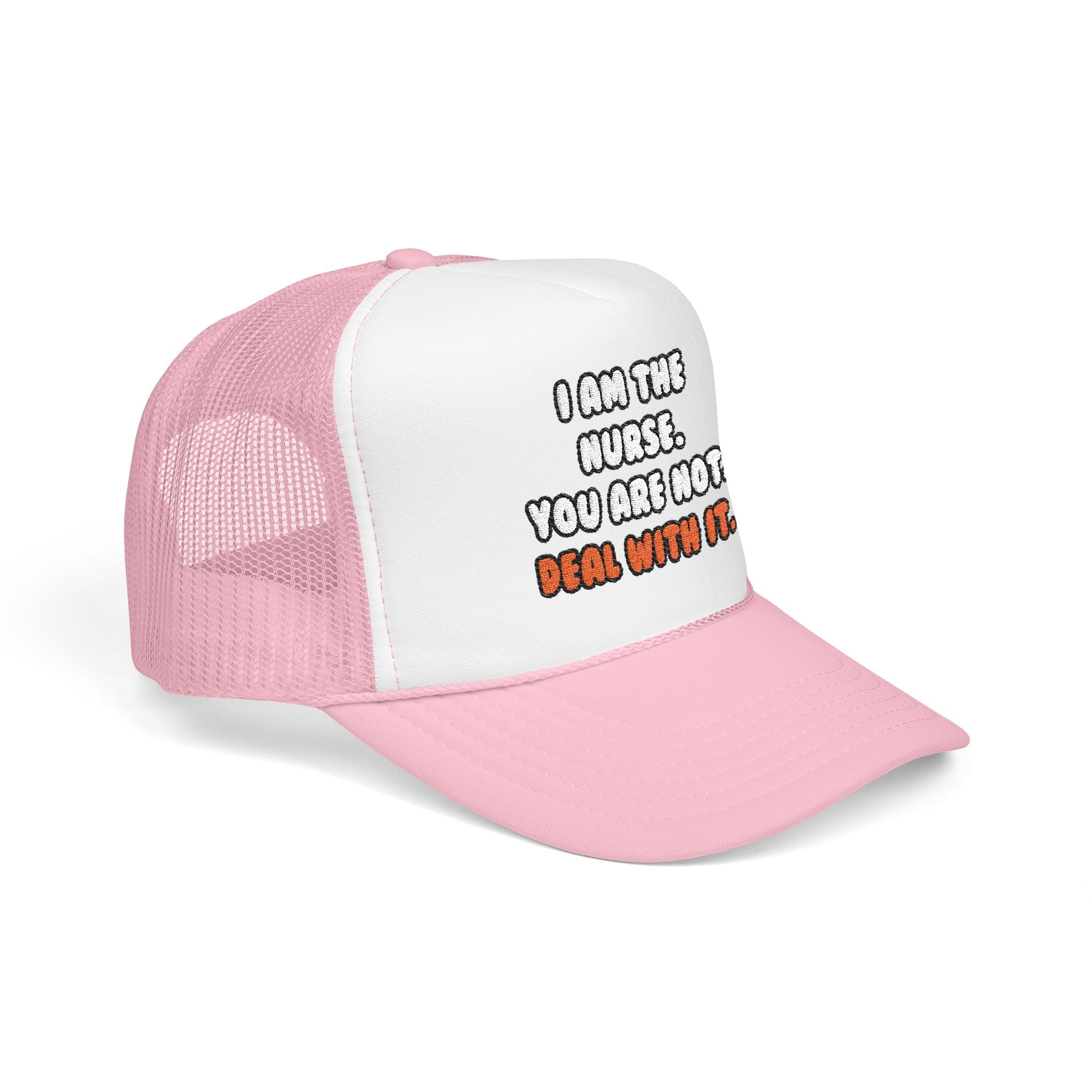Deal With It ... Funny Nurse - Foam Trucker Hat