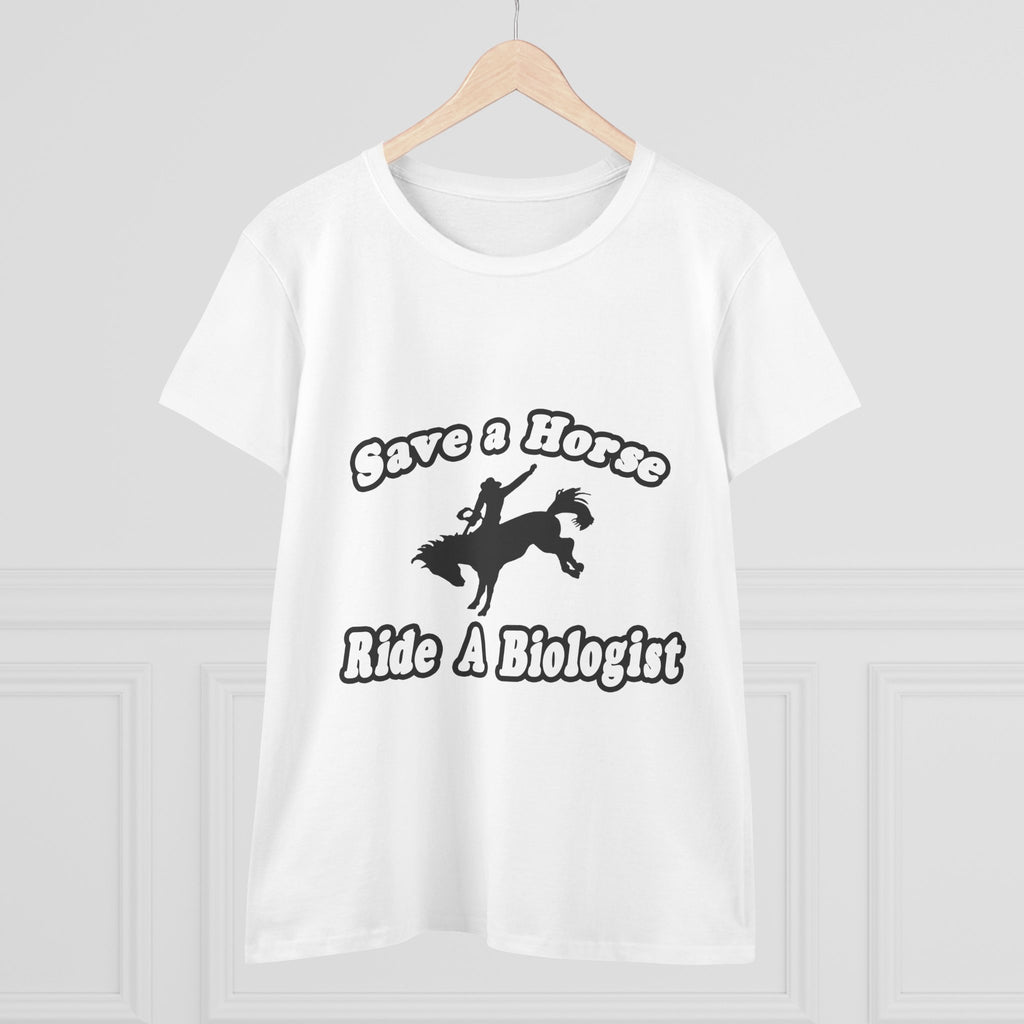 Save Horse Ride Biologist - Women's Midweight Cotton Tee