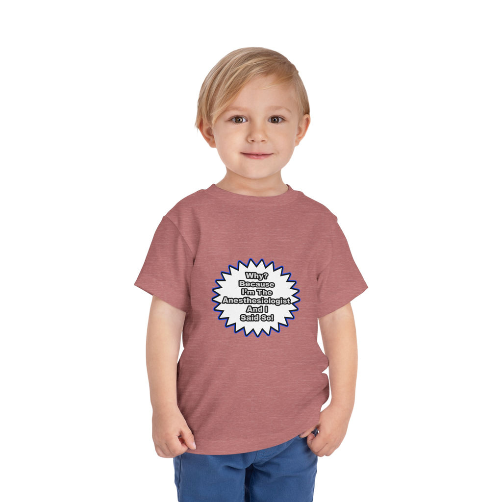 Anesthesiologist...Because I Said So - Toddler Short Sleeve Tee