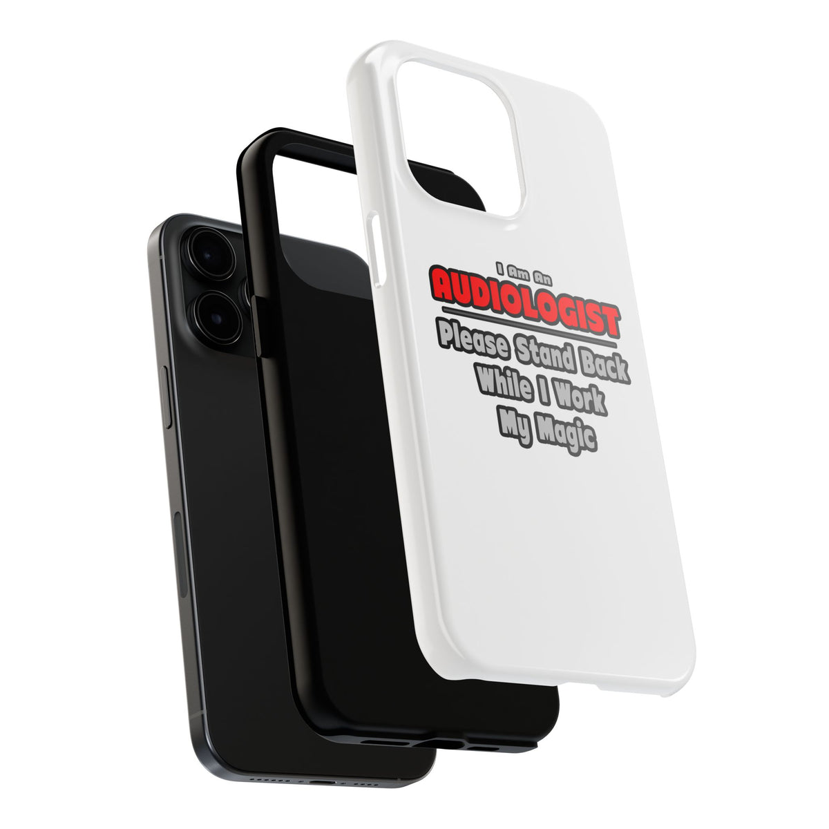 Audiologist ... Stand Back ... Work My Magic - Tough Phone Cases