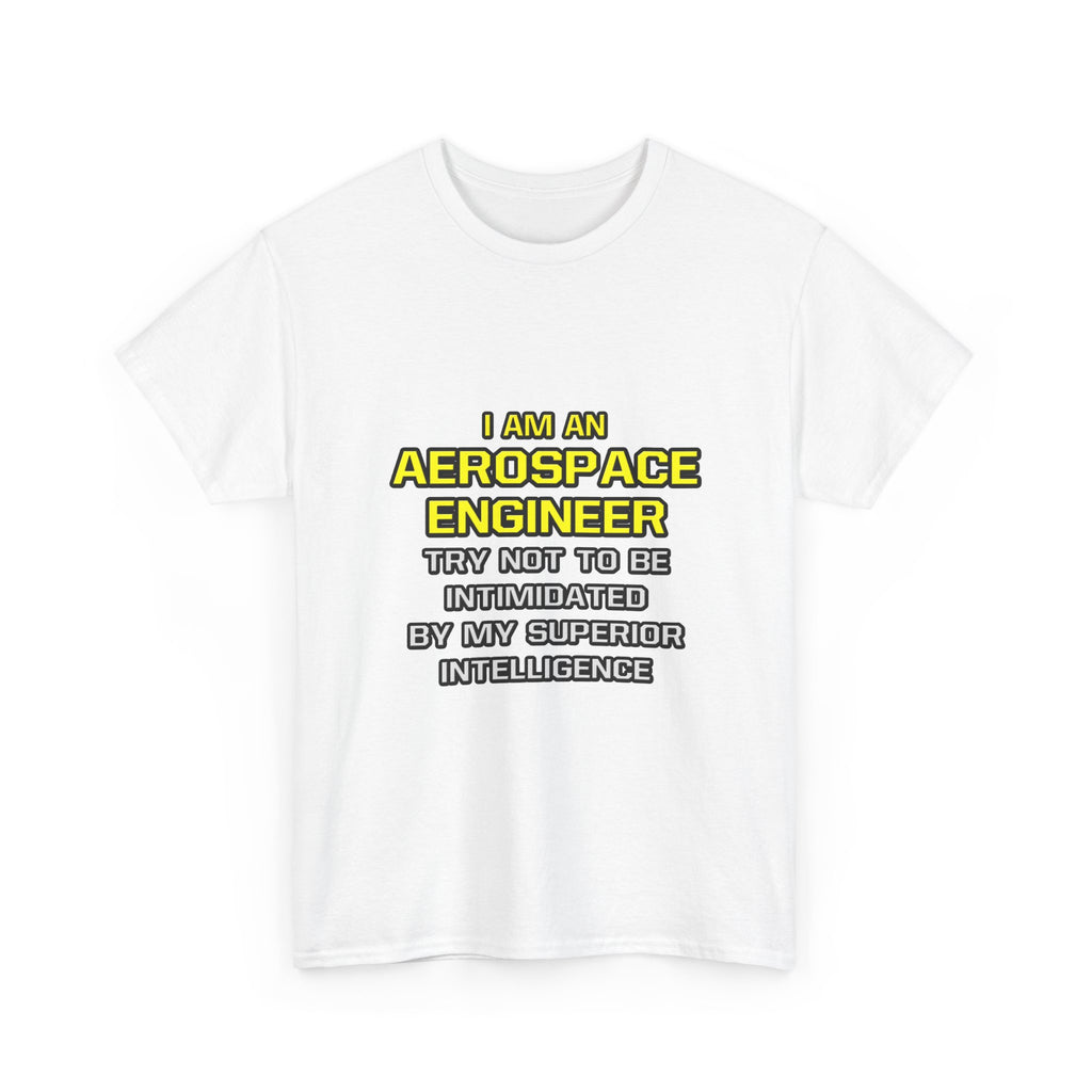 Aerospace Engineer...Superior Intelligence - Unisex Heavy Cotton Tee