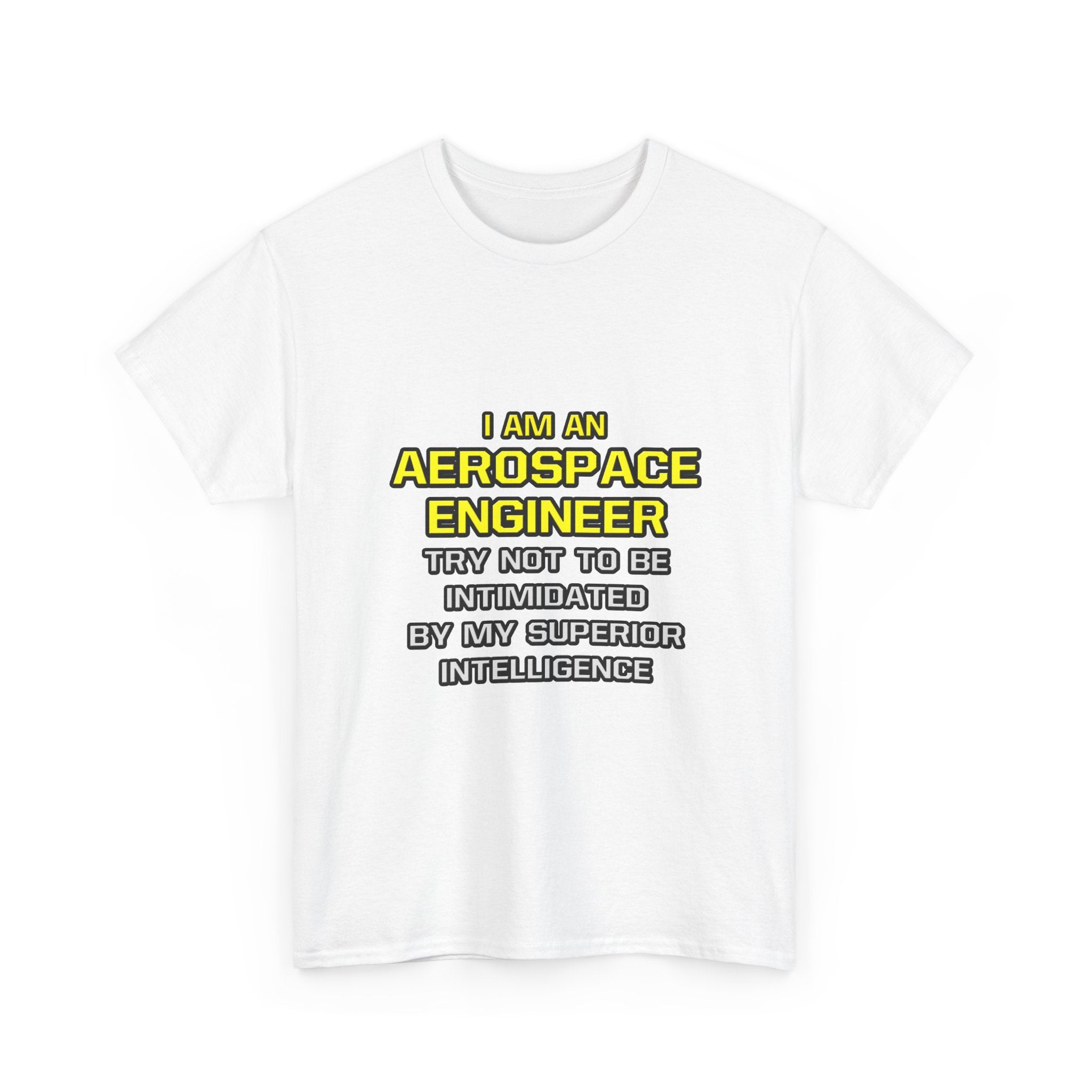 Aerospace Engineer...Superior Intelligence - Unisex Heavy Cotton Tee