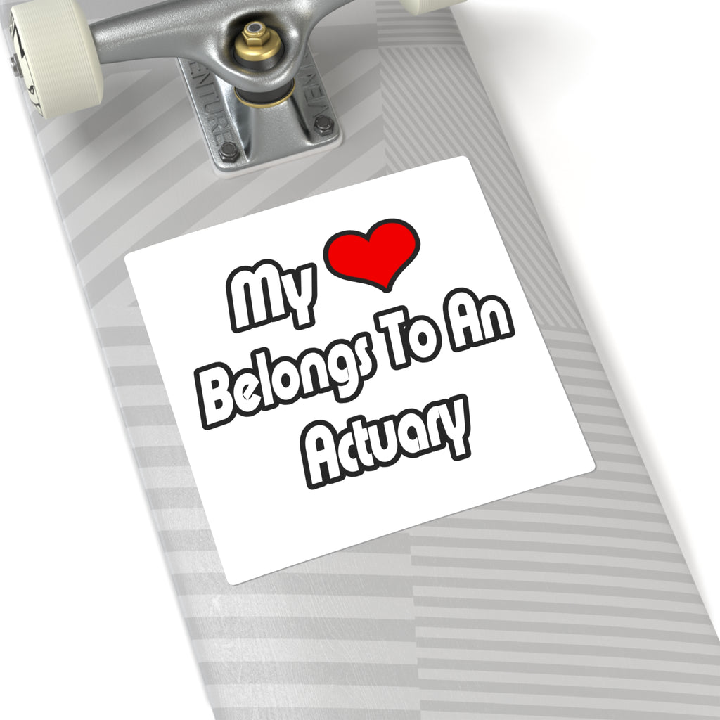 My Heart Belongs To An Actuary - Square Stickers