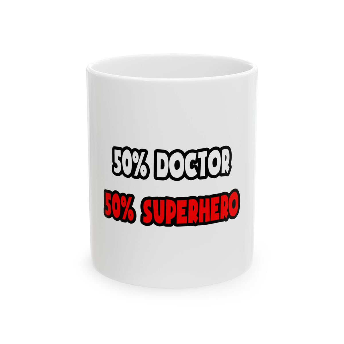 Half Doctor ... Half Superhero - Ceramic Mug, (11oz, 15oz)