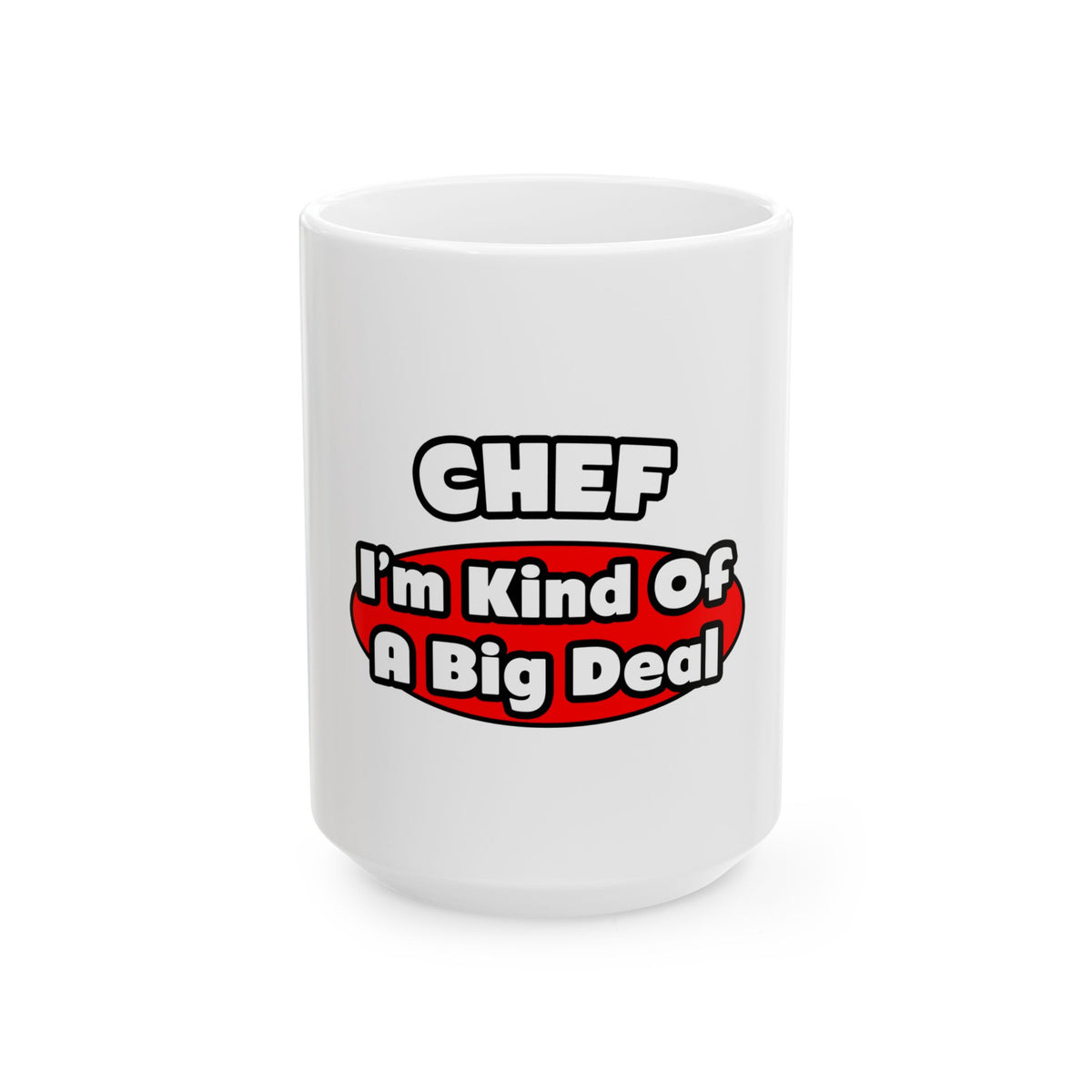 Chef...Big Deal - Ceramic Mug, (11oz, 15oz)