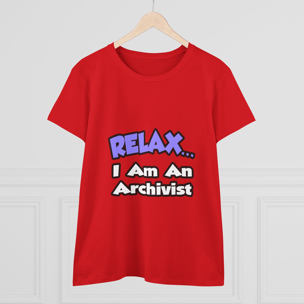 Relax ... I Am An Archivist - Women's Midweight Cotton Tee