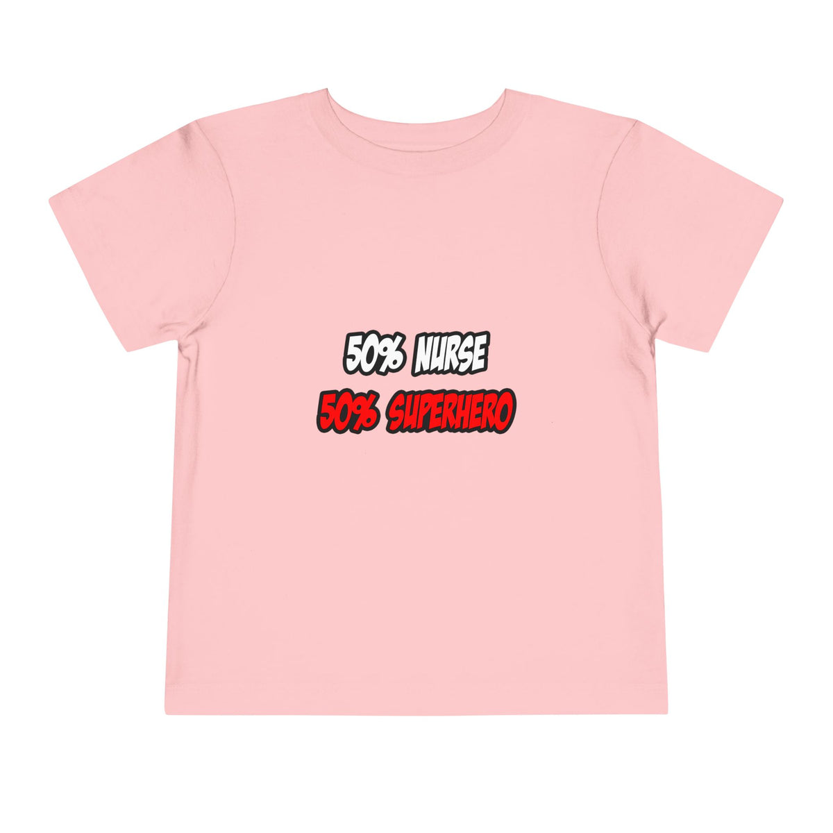 Half Nurse...Half Superhero - Toddler Short Sleeve Tee