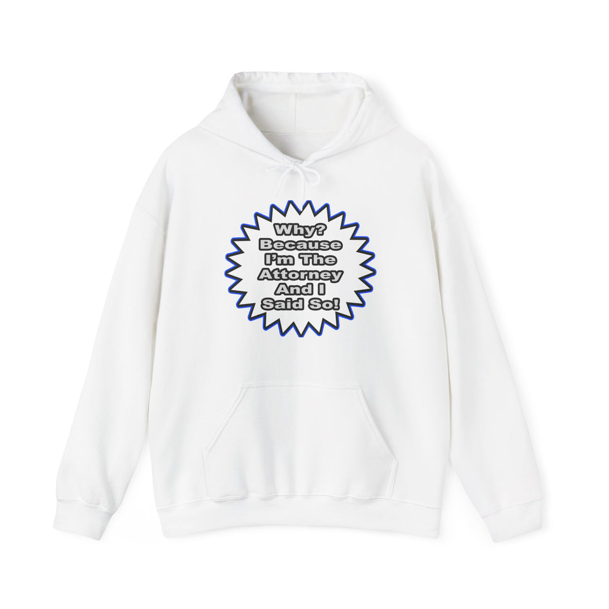 Attorney...Because I Said So - Unisex Heavy Blend™ Hooded Sweatshirt