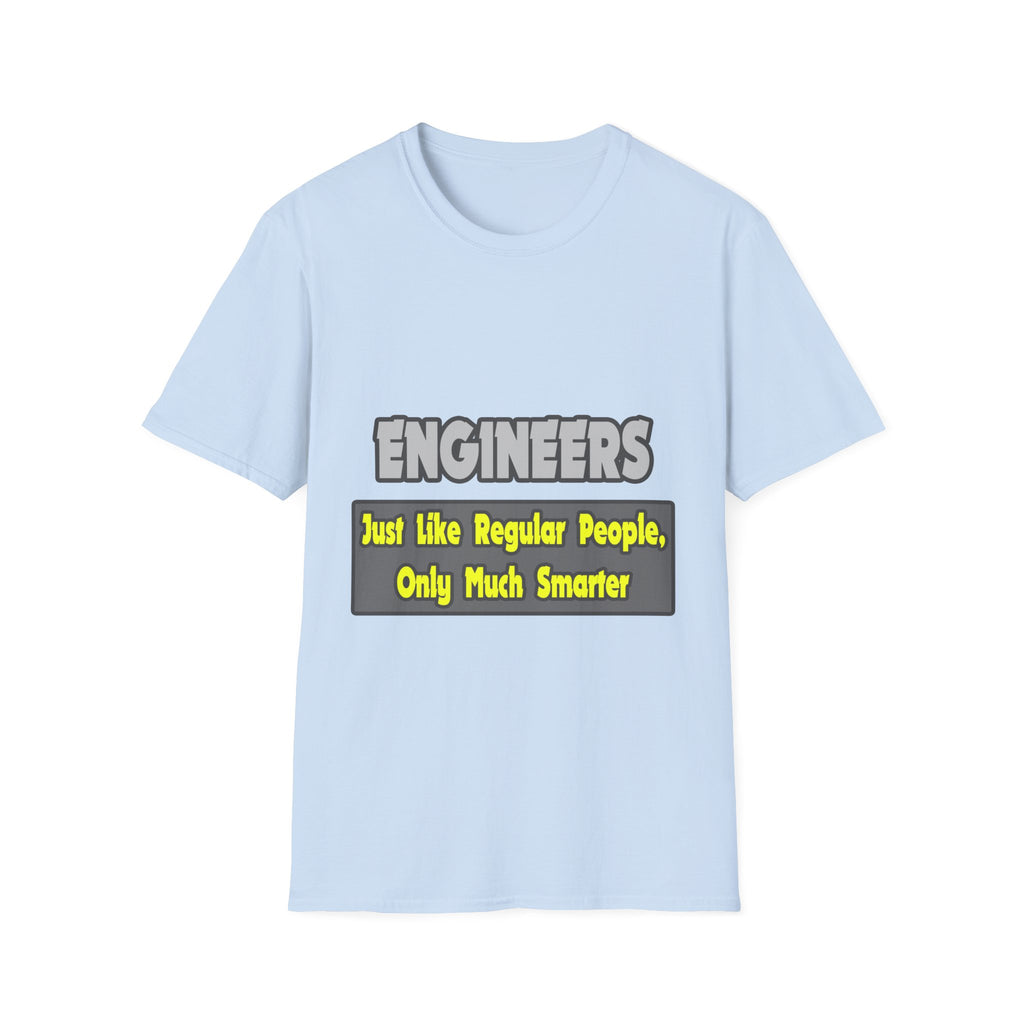 Engineers...Smarter - Unisex Softstyle T-Shirt