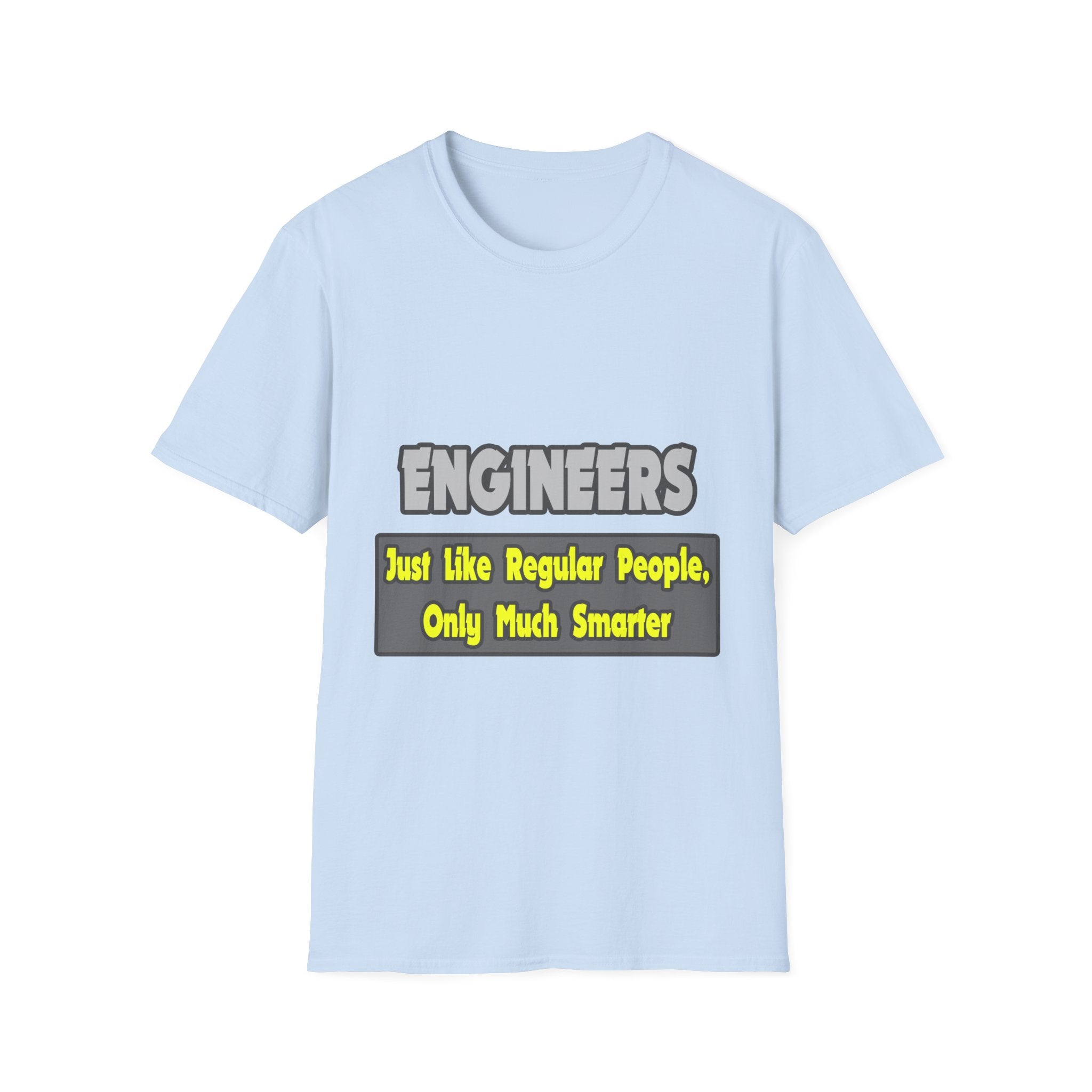 Engineers...Smarter - Unisex Softstyle T-Shirt
