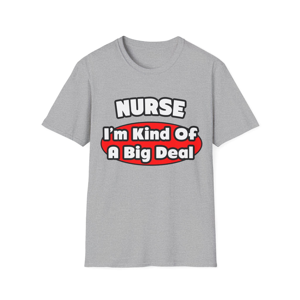 Nurse...Big Deal - Unisex Softstyle T-Shirt