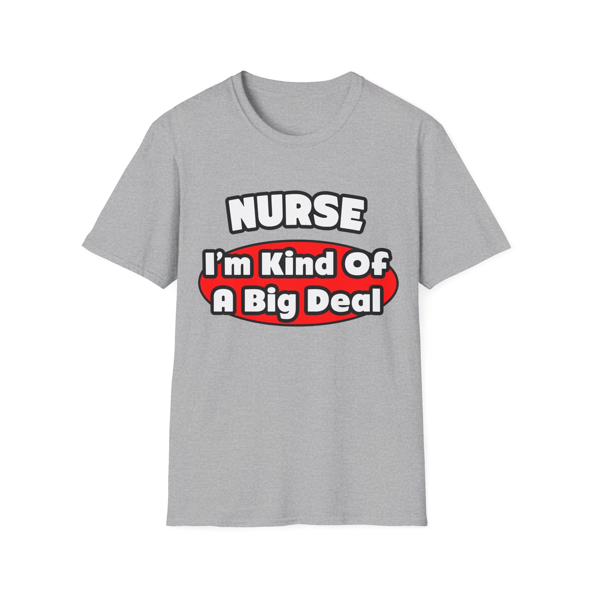 Nurse...Big Deal - Unisex Softstyle T-Shirt