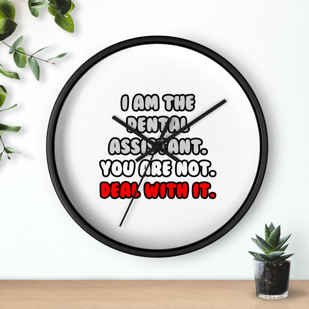 Deal With It ... Funny Dental Assistant - Wall Clock