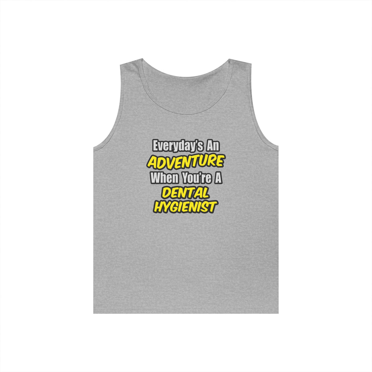 Everyday's An Adventure...Dental Hygienist - Unisex Heavy Cotton Tank Top