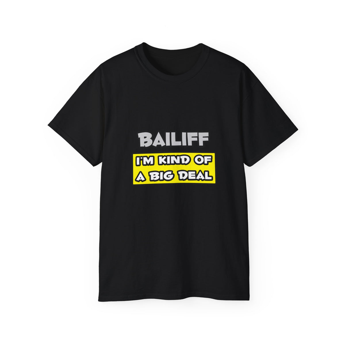 Bailiff .. I'm Kind of a Big Deal - Unisex Ultra Cotton Tee