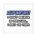 Miracles and Acupuncturists - Square Stickers