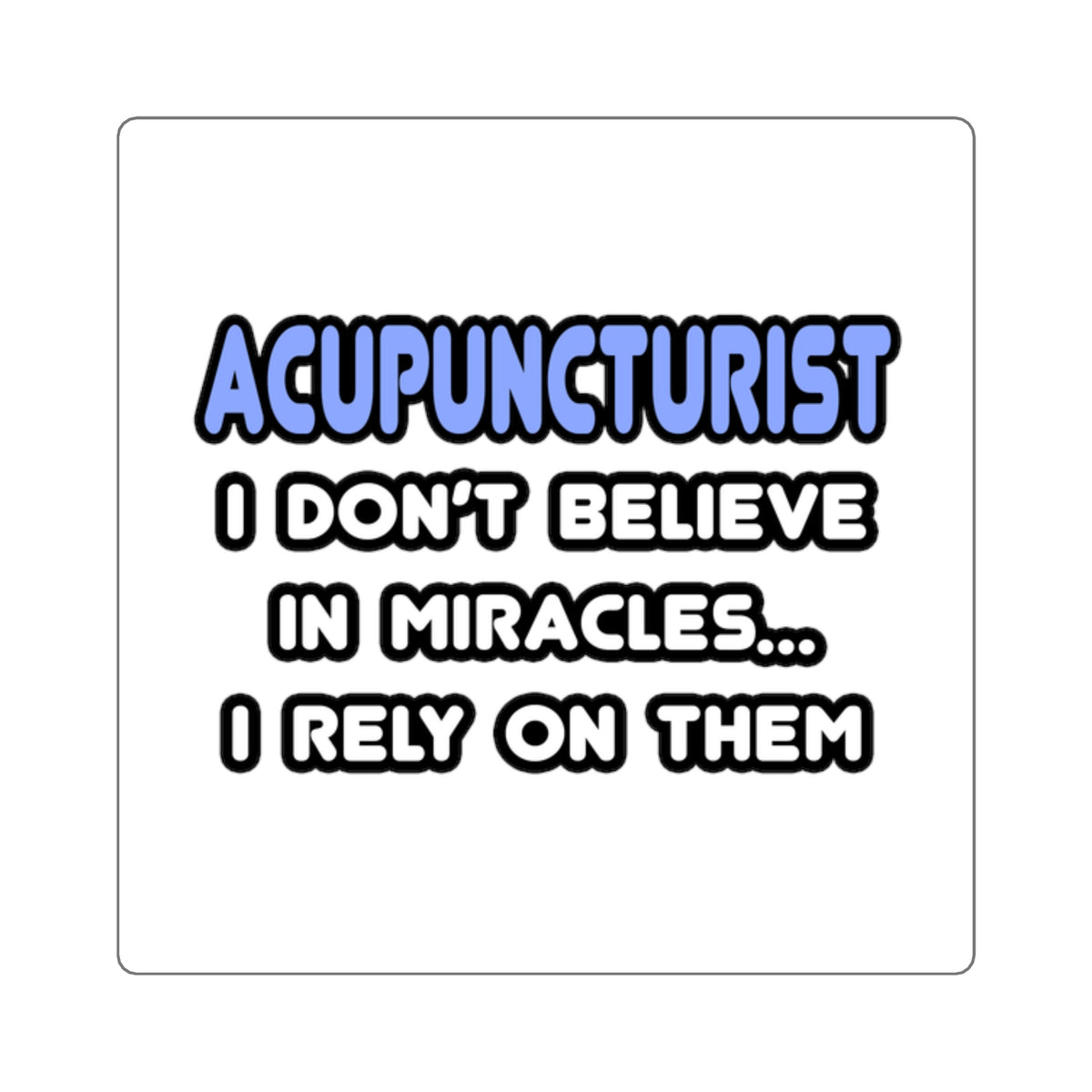 Miracles and Acupuncturists - Square Stickers