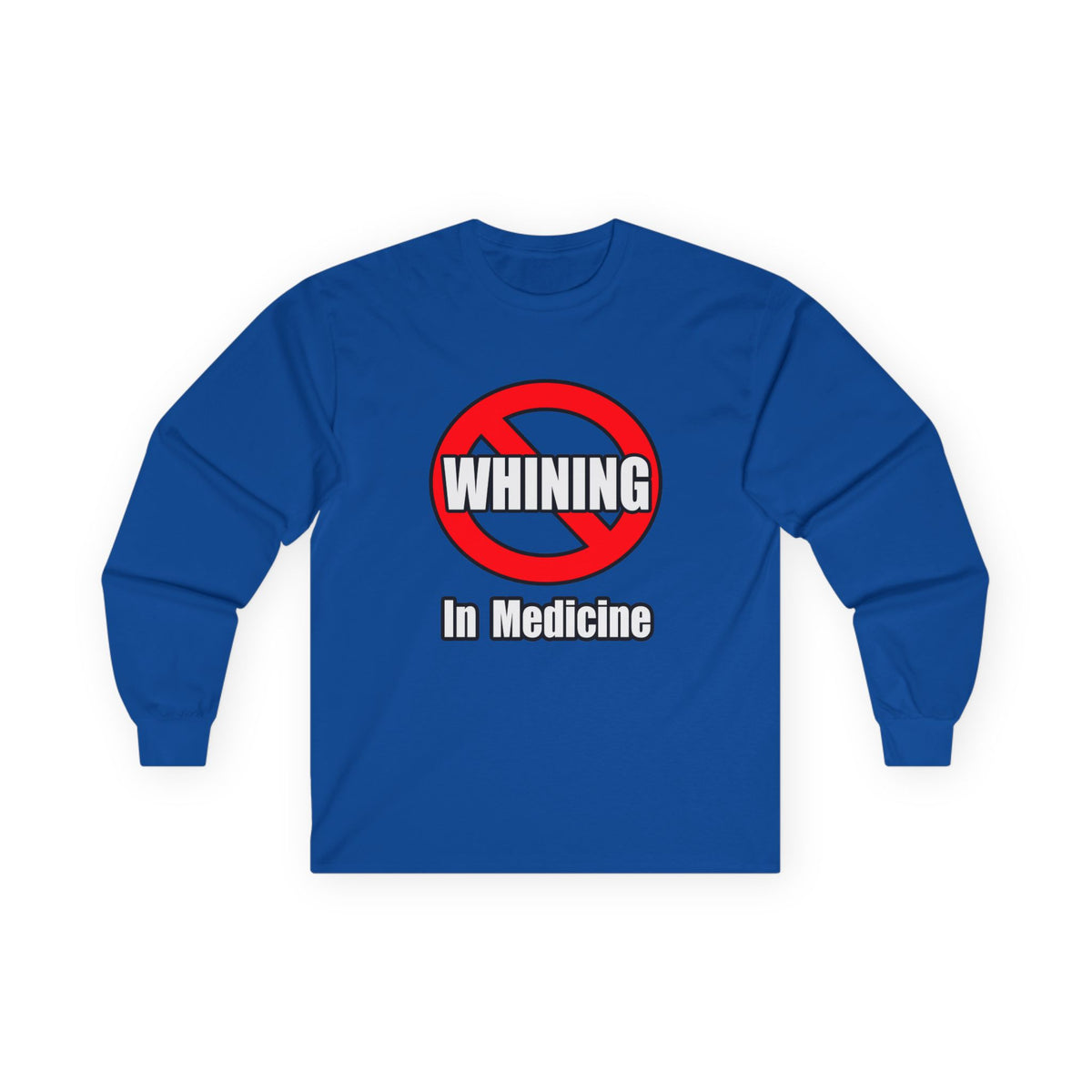 No Whining In Medicine - Unisex Ultra Cotton Long Sleeve Tee