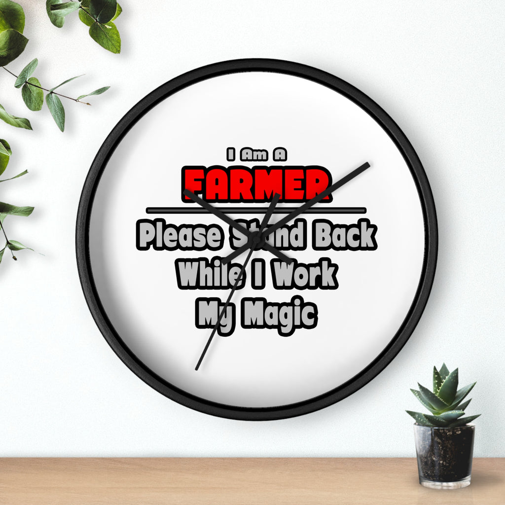 Farmer ... Stand Back ... Work My Magic - Wall Clock