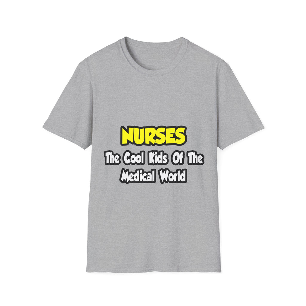 Nurses...Cool Kids of Medical World - Unisex Softstyle T-Shirt