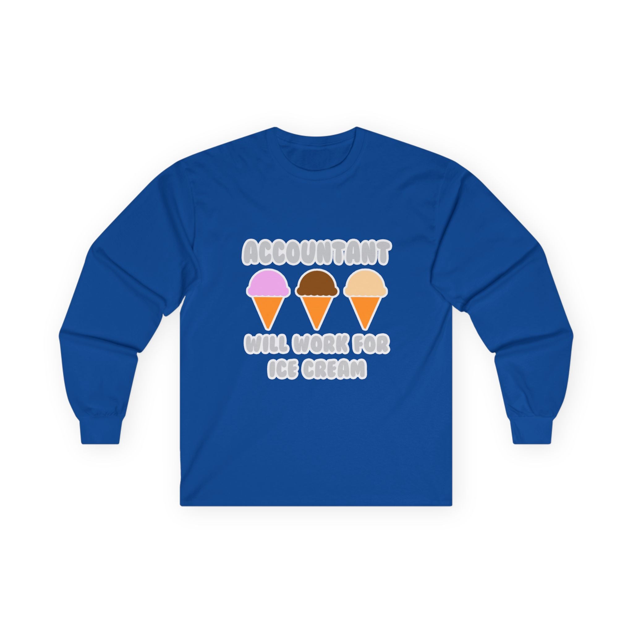 Accountant ... Will Work For Ice Cream - Unisex Ultra Cotton Long Sleeve Tee