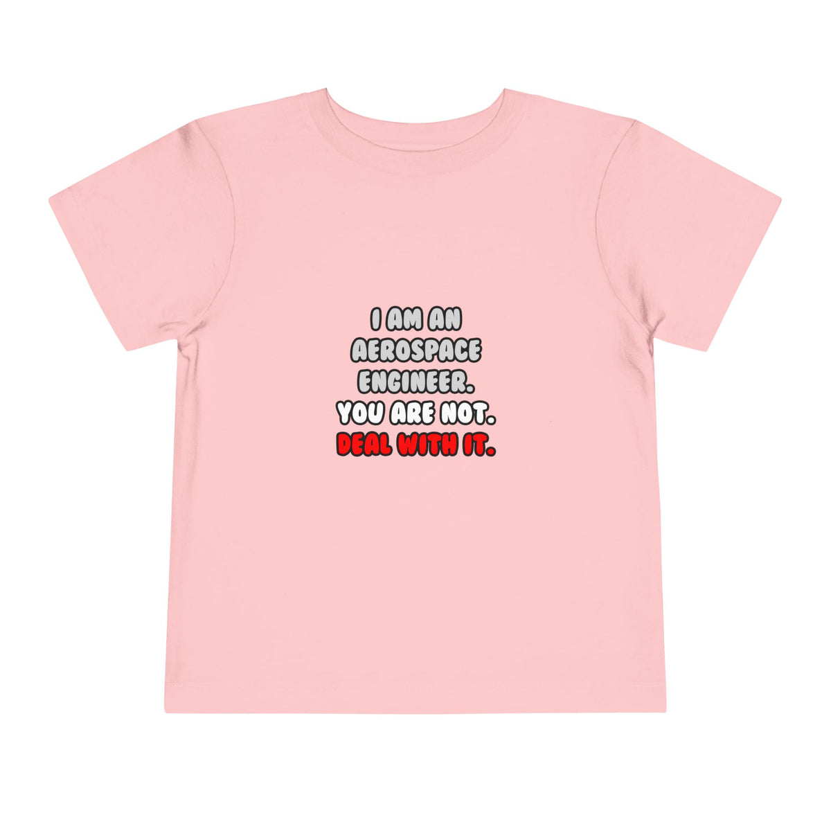 Deal With It ... Funny Aerospace Engineer - Toddler Short Sleeve Tee