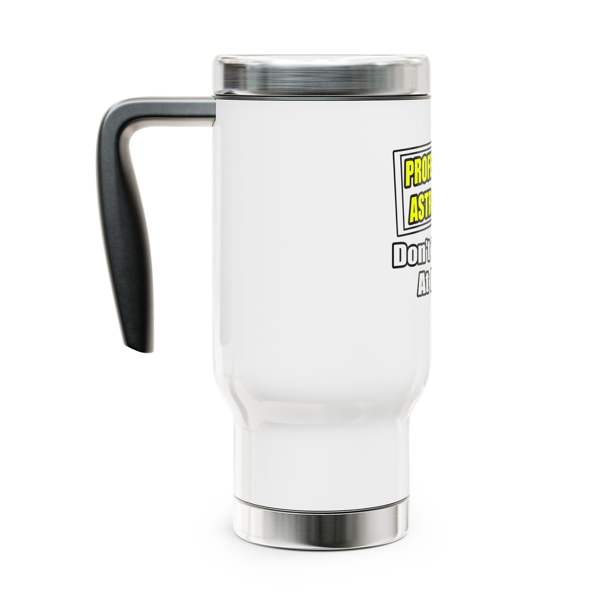 Professional Astronomer...Joke - Stainless Steel Travel Mug with Handle, 14oz
