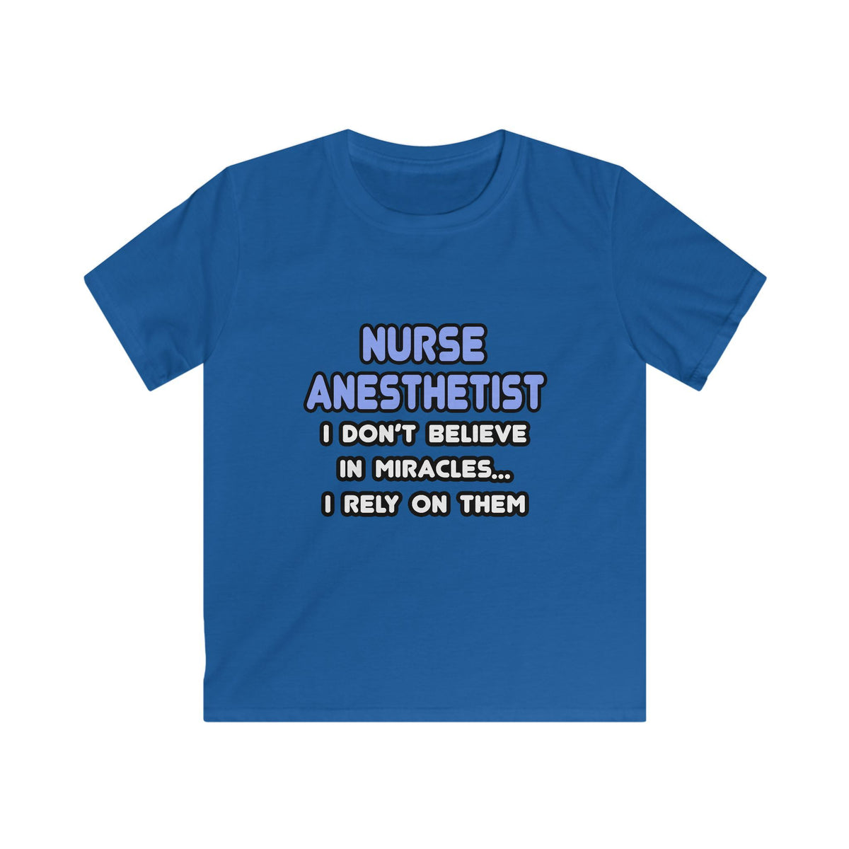 Miracles and Nurse Anesthetists - Kids Softstyle Tee