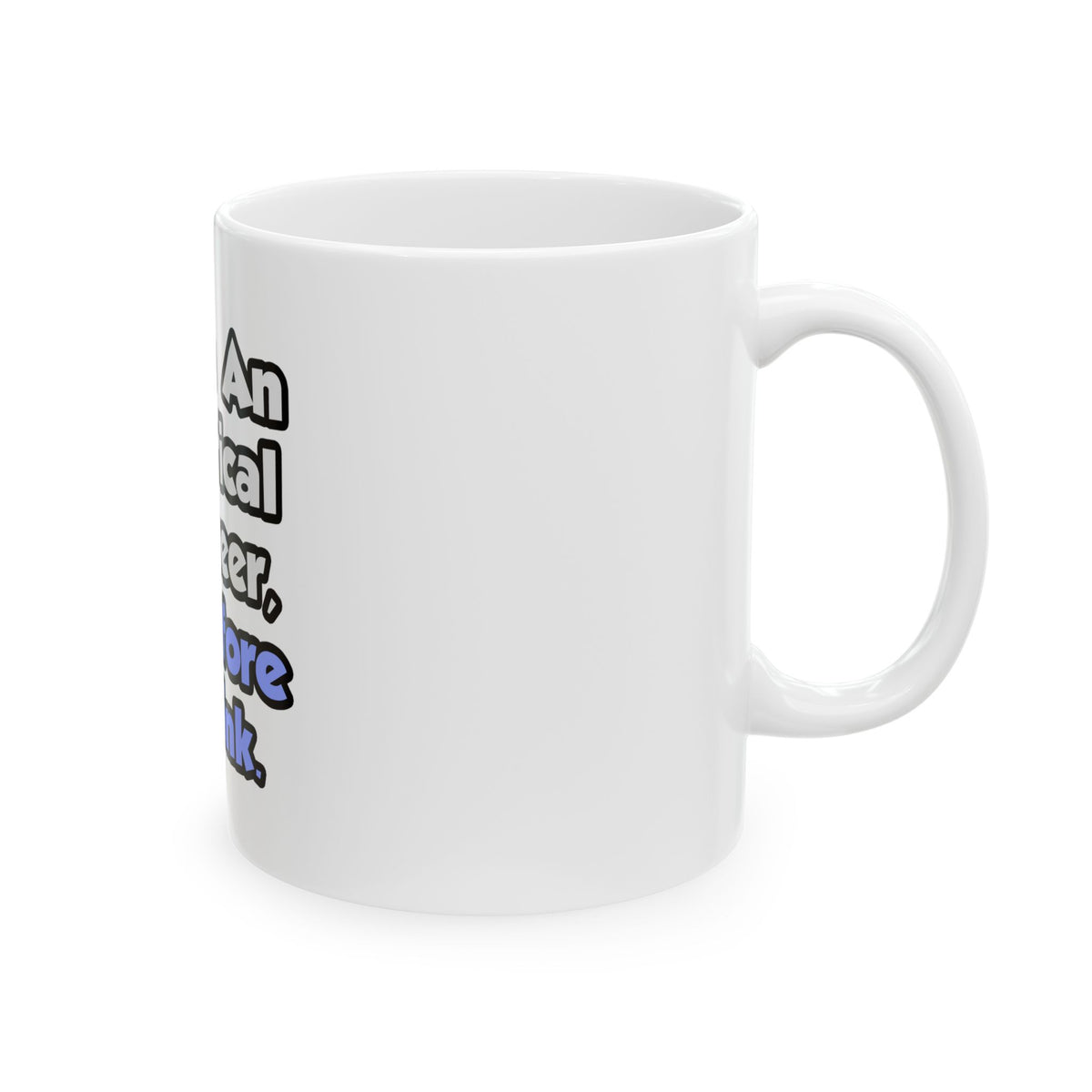 I Am An Electrical Engineer, Therefore I Drink - Ceramic Mug, (11oz, 15oz)