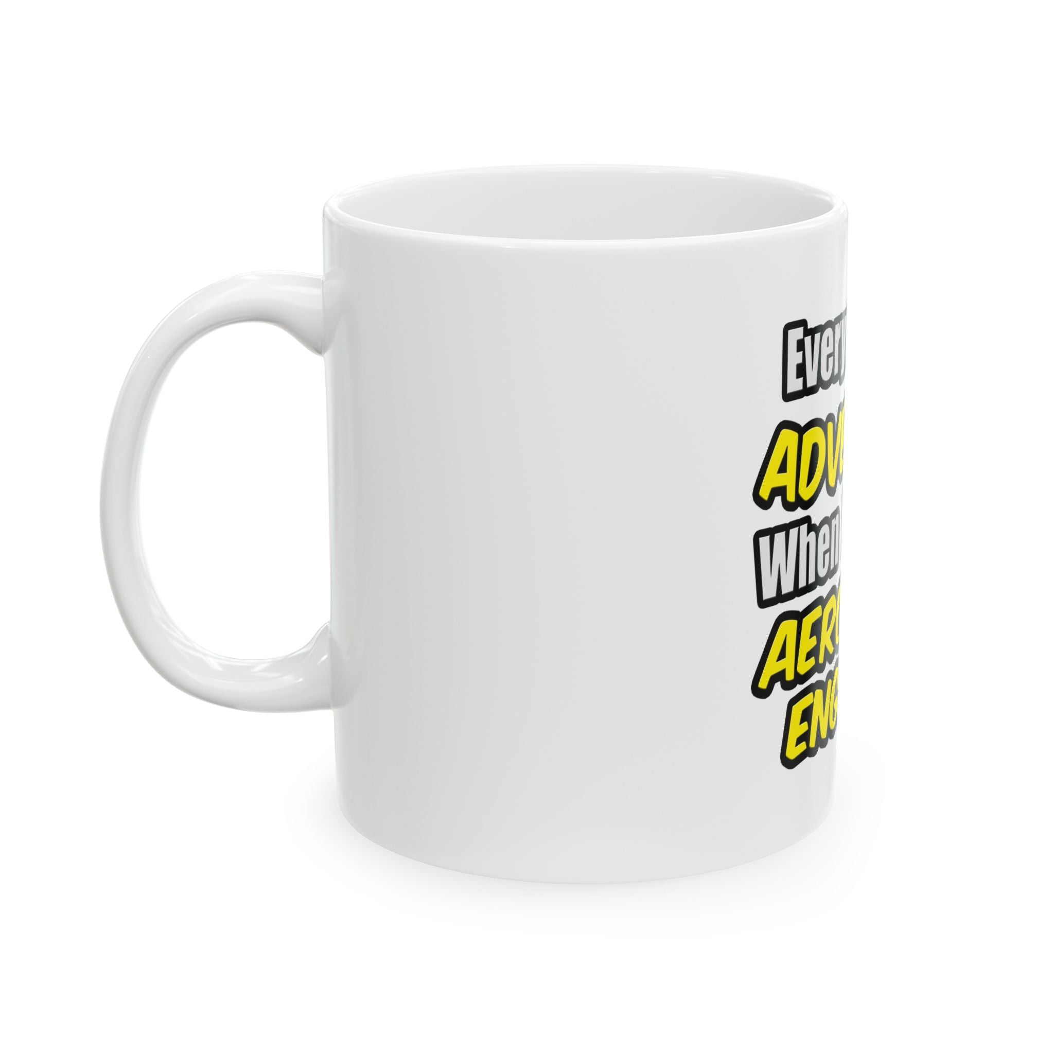 Everyday's An Adventure...Aerospace Engineer - Ceramic Mug, (11oz, 15oz)