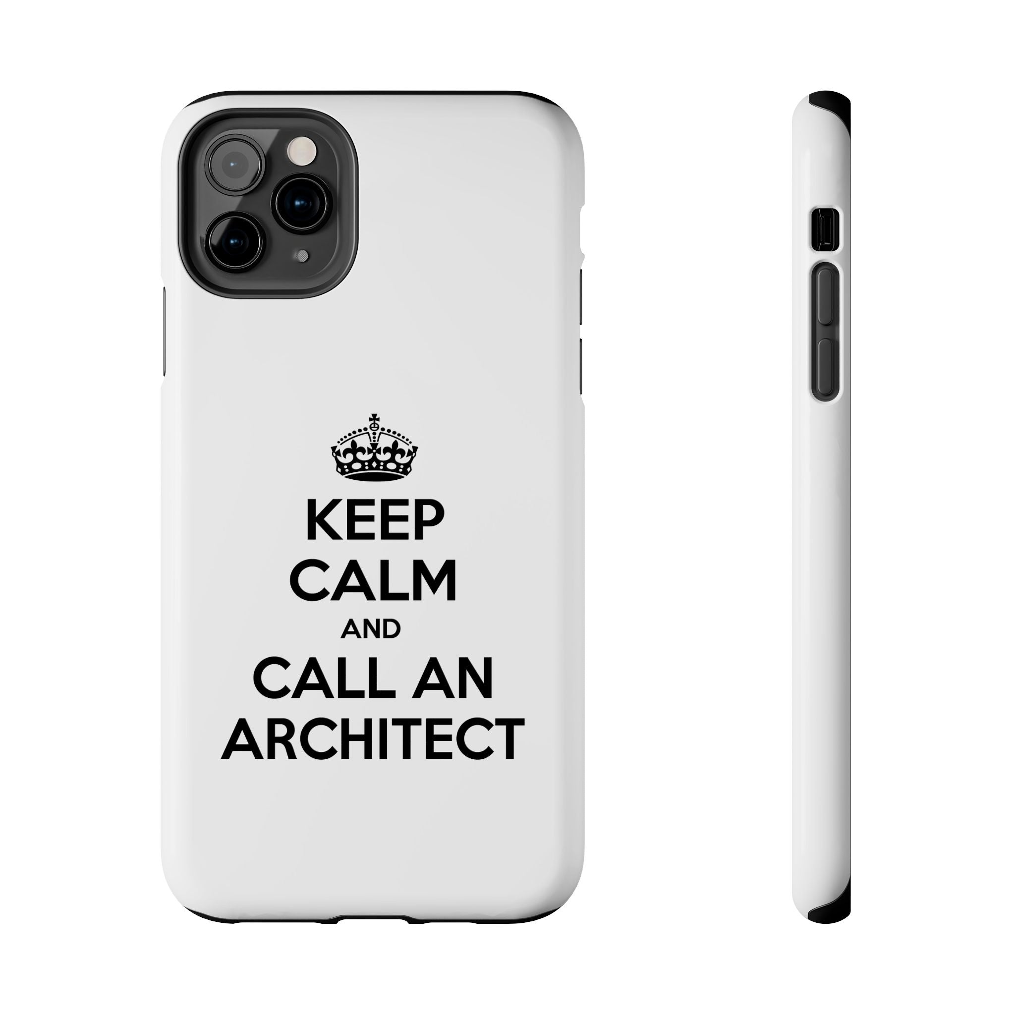 Keep Calm and Call an Architect - Tough Phone Cases