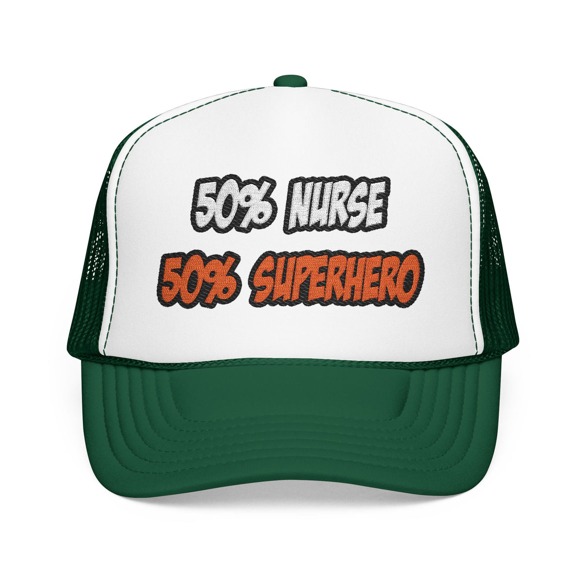 Half Nurse...Half Superhero - Foam Trucker Hat