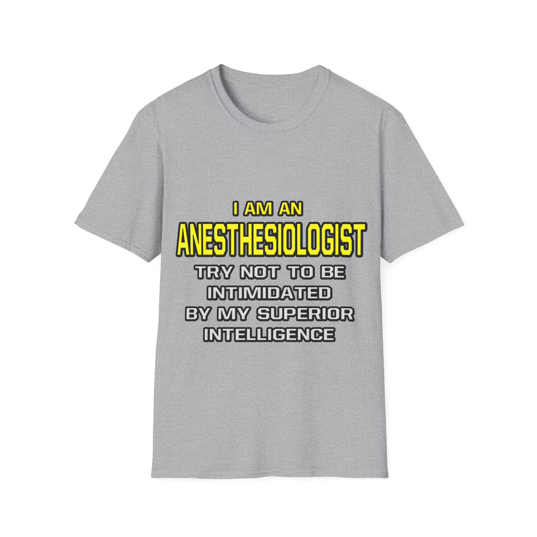 Anesthesiologist...Superior Intelligence - Unisex Softstyle T-Shirt