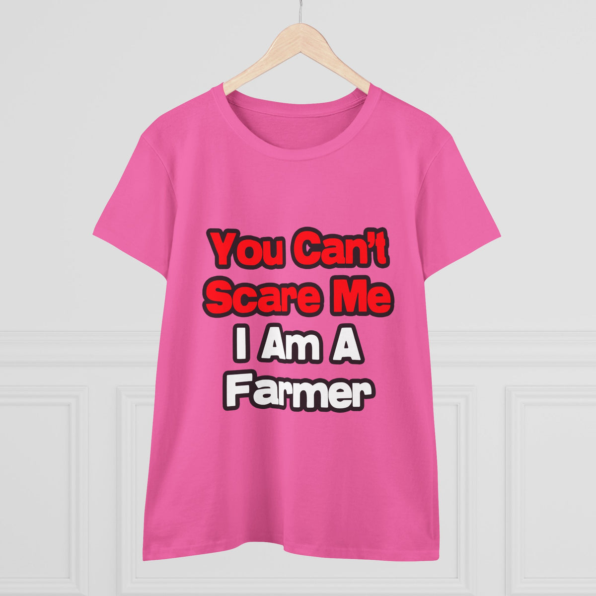 You Can't Scare Me...Farmer - Women's Midweight Cotton Tee