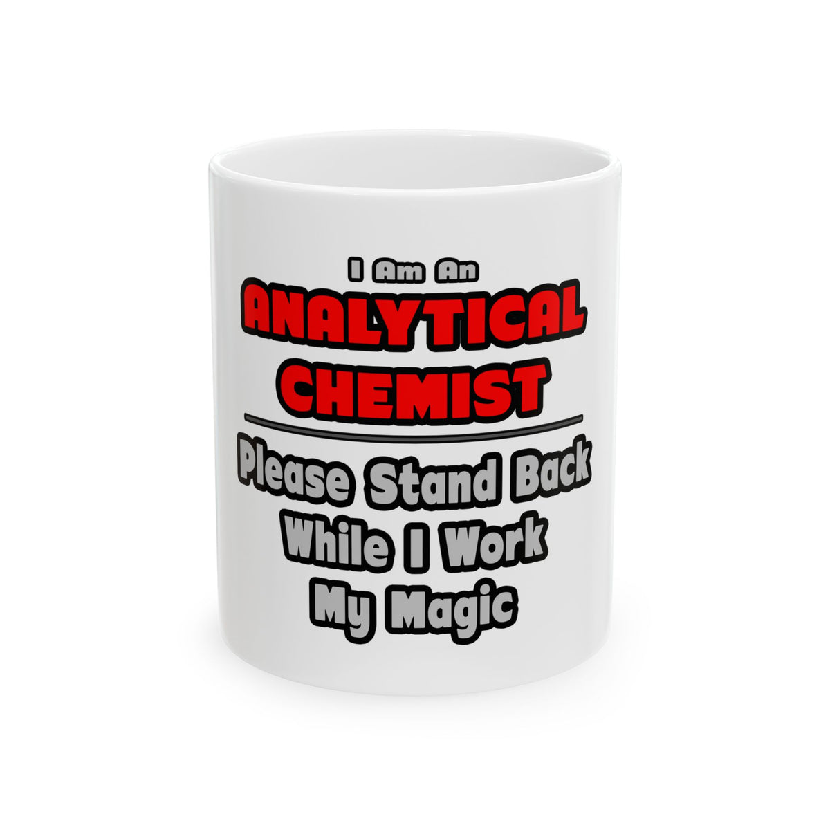 Analytical Chemist...Work My Magic - Ceramic Mug, (11oz, 15oz)