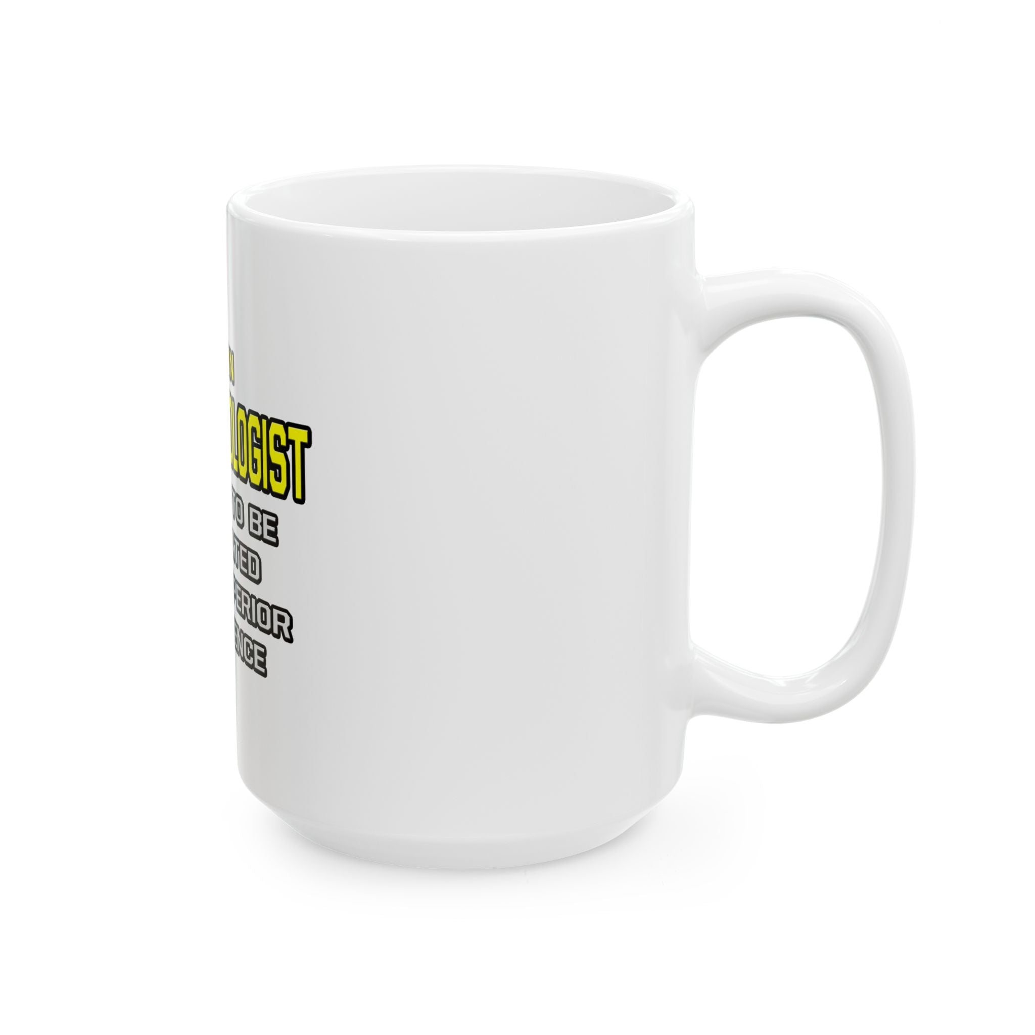Anesthesiologist...Superior Intelligence - Ceramic Mug, (11oz, 15oz)