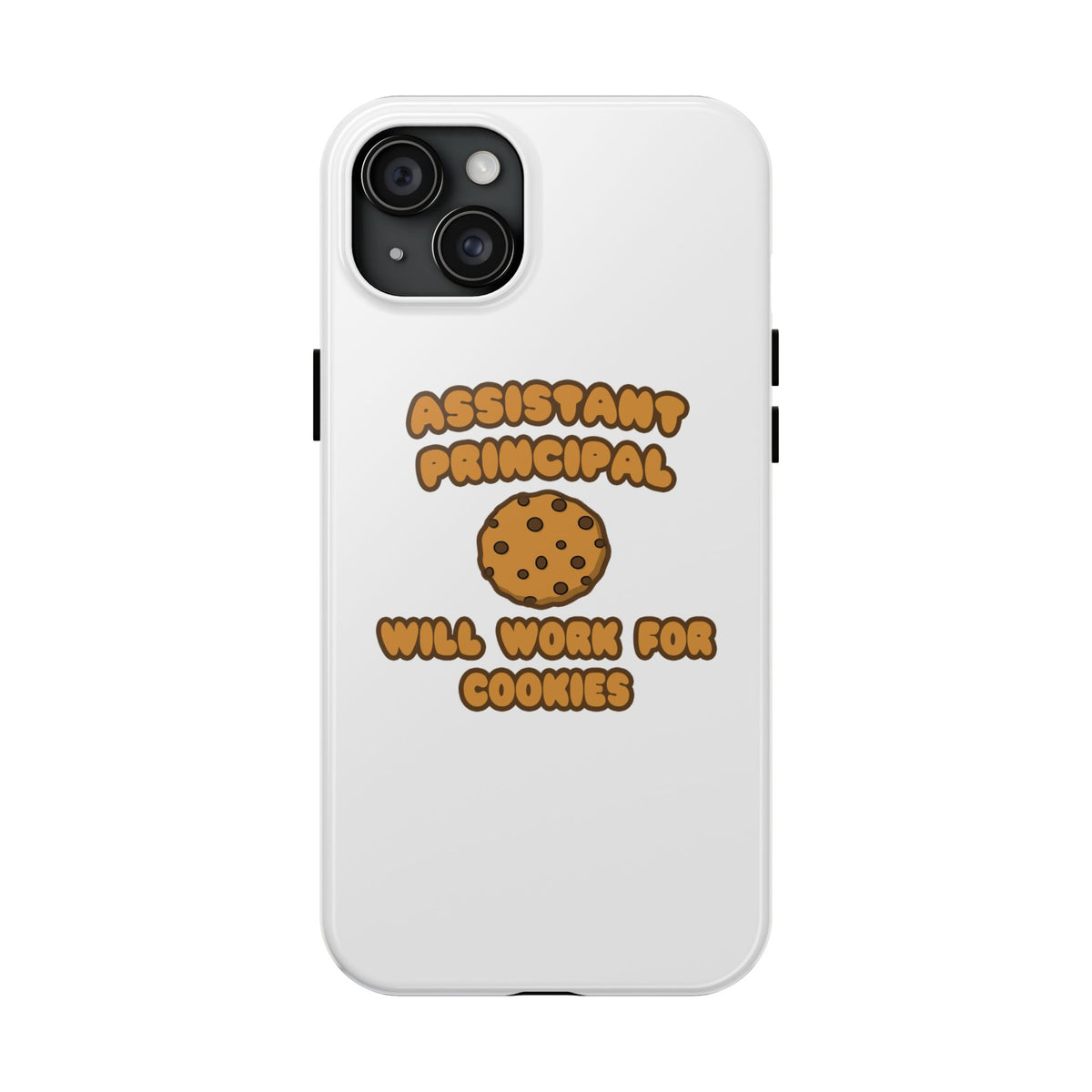 Assistant Principal  .. Will Work for Cookies - Tough Phone Cases