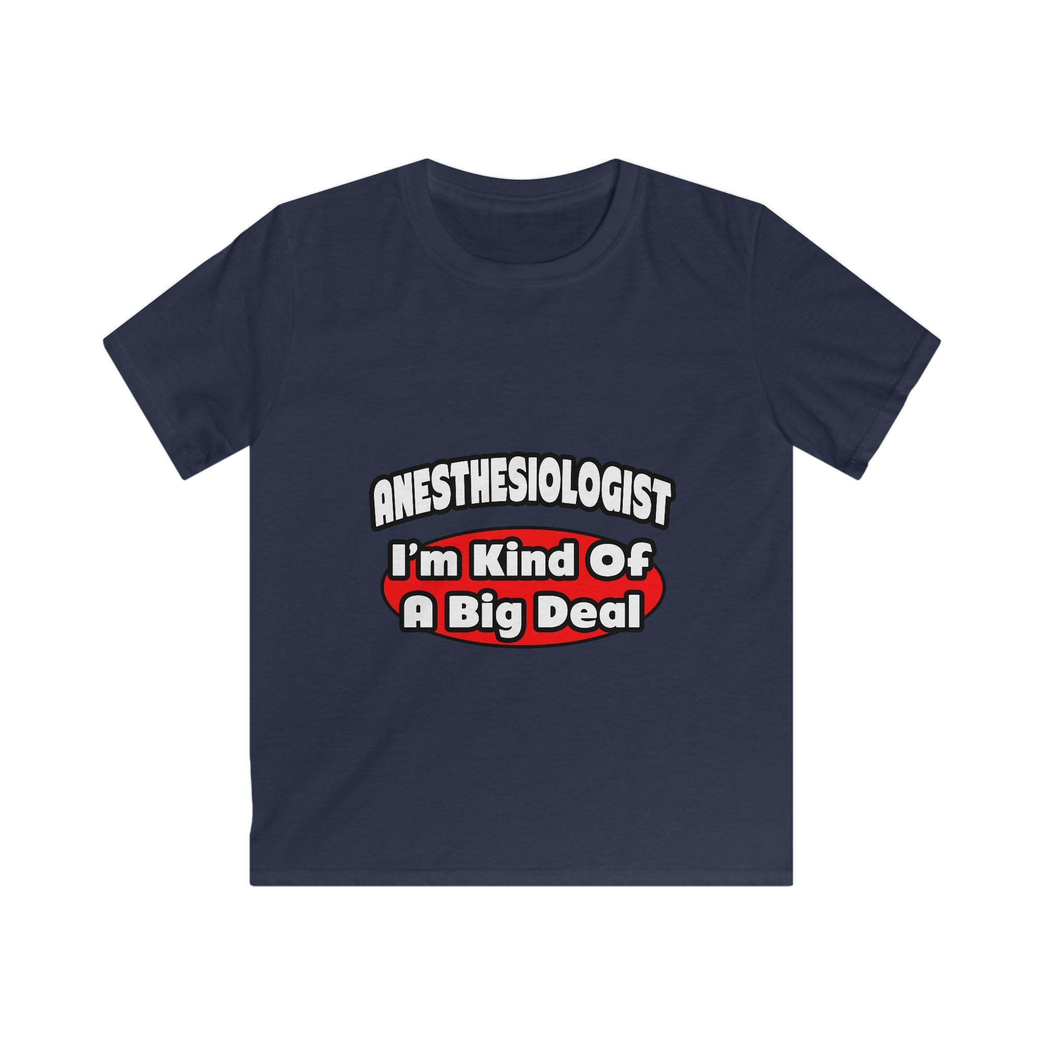 Anesthesiologist...Big Deal - Kids Softstyle Tee