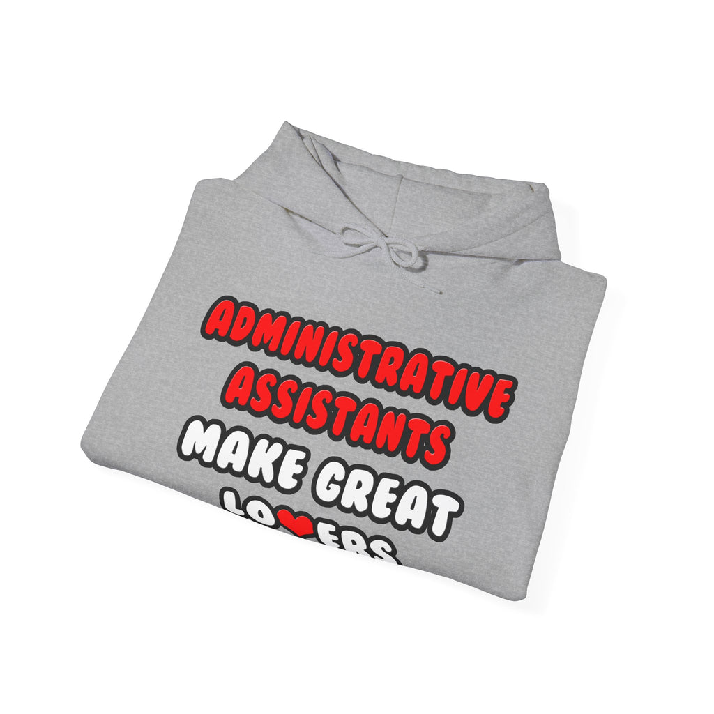 Administrative Assistants Make Great Lovers - Unisex Heavy Blend™ Hooded Sweatshirt